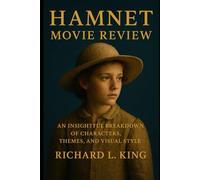 Hamnet Movie Review: An Insightful Breakdown of Characters, Themes, and Visual Style