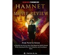 Hamnet Movie Review: From Novel to Screen - A Deep Dive into the Love Story That Shaped the World's Greatest Writer, Featuring the Plot, Cast, Production, and Everything to Know