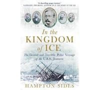 Hampton Sides In the Kingdom of Ice (Tascabile)