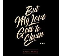 Hamre Calle - But My Love Goes To Eleven