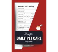 Hamster Daily Pet Care Log Book: A Simple Care and Health Tracker for Feeding Cleaning Routine and Owner Notes