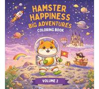 Hamster Happiness Big Adventures Coloring Book Volume 2: Fun, Relaxing Activity Book for Kids