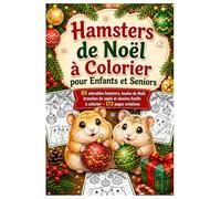 Hamsters de Noël à Colorier pour Enfants et Seniors: 85 adorables hamsters, boules de Noël, branches de sapin et dessins festifs à colorier - 173 pages créatives