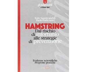 Hamstring. Dal rischio di infortunio alle strategie di prevenzione. Evidenze scientifiche, proposte pratiche
