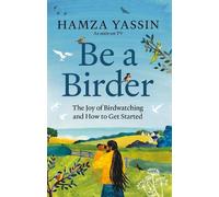 Hamza Yassin Be a Birder (Copertina rigida)