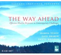 Hamza Yusuf - The Way Ahead : Effective Muslim Responses to Contemporary Challenges (6 Audio CD Set)