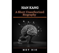 Han Kang- A Short Unauthorized Biography