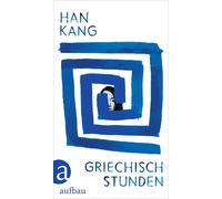 Han Kang Ki-Hya Griechischstunden: Roman Der neue Roman der (Copertina rigida)