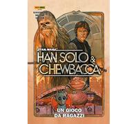 Han Solo & Chewbacca. Star Wars. Vol. 1: Un gioco da ragazzi