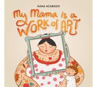 Hana Acabado My Mama Is a Work of Art (Copertina rigida)