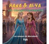 Hana & Alya : Les cousines enchantées: Les saveurs de Marrakech