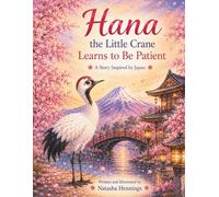 Hana The Little Crane: Learns to be Patient