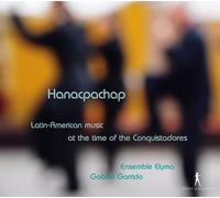 Hanacpachap - Latin-America Music at the Time of the Conquistadores by Ensemble Elyma (2012-01-01)