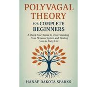 Hanae Dakota Sparks Polyvagal Theory for Complete Beginners (Tascabile)