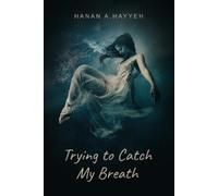 Hanan A Hayyeh Trying to Catch my Breath (Tascabile)