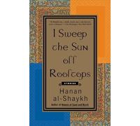 Hanan al-Shaykh I Sweep the Sun Off Rooftops (Tascabile)