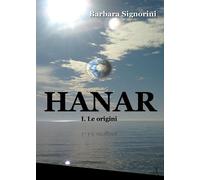HANAR - I. Le origin di Barbara Signorini, 2017, Youcanprint