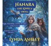 Hanara and the Lonely Troll: Where Friendship, Courage, and Magic Unite