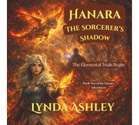 Hanara and the Sorcerer's Shadow: A Magical Adventure Through the Elemental Trials: 2