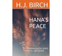 HANA'S PEACE: SHARING FAITH, HOPE, FAITH, AND PEACE BOOK 4 IN THE HANA SERIES