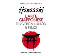 Hanasaki. L'arte giapponese di vivere a lungo e felici