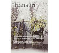 Hanauri. Il Giappone dei venditori di fiori attraverso lo sguardo di Linda Fregni Nagler. Ediz. italiana e inglese