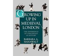 Hanawalt Growing Up in Medieval London (Tascabile)