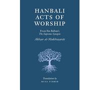 Hanbali Acts of Worship: From Ibn Balban's The Supreme Synopsis