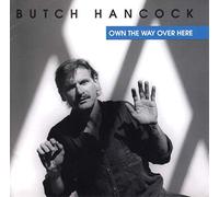 Hancock, Butch - Own the Way Over Here