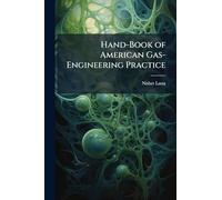 Hand-Book of American Gas-Engineering Practice