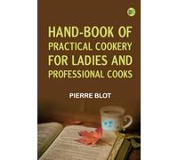Hand-Book of Practical Cookery for Ladies and Professional Cooks