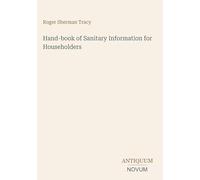 Hand-book of Sanitary Information for Householders