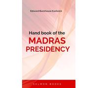 Hand book of the MADRAS PRESIDENCY