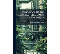 Hand-book Of The Manufactures & Arts Of The Punjab