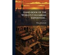 Hand-book of the World's Columbian Exposition ..