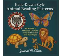 Hand-Drawn Style Animal Beading Patterns: 105 Wildlife and 11 Mythical Creatures for Peyote and Brick Stitch Seed Bead Designs
