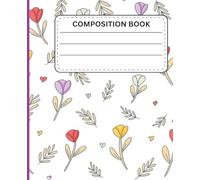 Hand-Drawn Tulip Floral Pattern Composition Notebook | Cute Wide Ruled Journal for School, Work, and Daily Writing: Aesthetic Tulip-Themed Notebook | ... for Students, Writers, and Everyday Notes