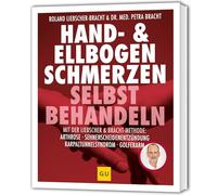 Hand & Ellenbogen Schmerzen selbst behandeln: Liebscher-Bracht-Methode bei Arthrose, Sehnenscheidenentzündung, Karpaltunnelsyndrom
