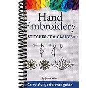Hand Embroidery Stitches At-A-Glance: Carry-Along Reference Guide (Landauer) Pocket-Size Step-by-Step Illustrated How-To for 30 Favorite Stitches, plus Tips & Techniques and Needle & Thread Charts