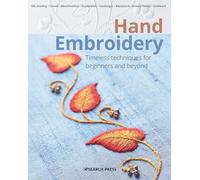 Hand Embroidery: Timeless Techniques for Beginners and Beyond