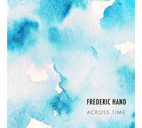 Hand Frederic Hand: Across Time (CD)
