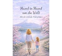 Hand in Hand um die Welt: Mit dir wird die Welt größer