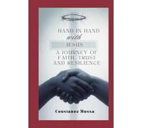 Hand in Hand with Jesus: A Journey of Faith, Trust, and Resilience