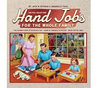 Hand Jobs for the Whole Family: The Full Collection