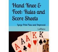 Hand Knee & Foot: Rules and Score Sheets: Large Print New and Improved