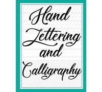 Hand Lettering and Calligraphy: With three types ( Lined Guide, Alphabet and Dot Grid ) Practice Paper Sheets Workbook, For Creative Hand Lettering and Calligraphy. An example is at cover.
