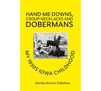 Hand-Me-Downs, Croup Necklaces and Dobermans: My 1930s Iowa Childhood