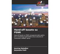 Hand-off basato su PSNR: Hand-off basato su PSNR consapevole dello spettro per lo streaming multimediale senza soluzione di continuità in MANET dense