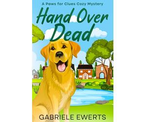 Hand Over Dead: A Paws for Clues Cozy Mystery