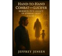 Hand-to-Hand Combat with Lucifer: Mormon-Fu's Legacy of Eternal Life